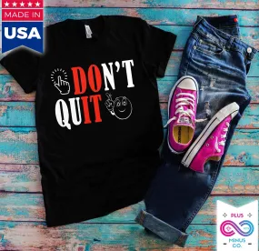 Don't Quit, Do It T-Shirts, Motivational Shirt, Positive Vibes, Motivational Tee, Workout Shirt, Easter Shirt, Inspiration